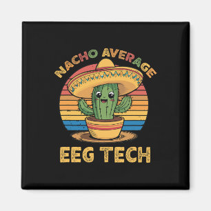 Nacho Average Eeg Tech Mexikansk Cinco De Mayo Tek Magnet