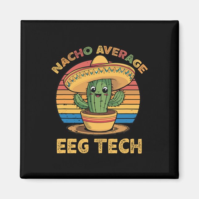 Nacho Average Eeg Tech Mexikansk Cinco De Mayo Tek Magnet (Framsidan)