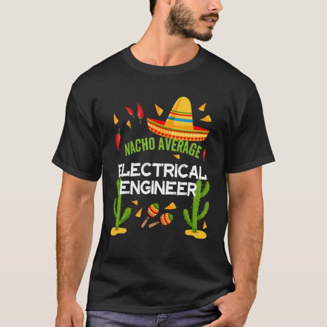 Nacho Average Electrical Ingenjör Cinco De Mayo T Shirt (Framsida)