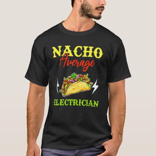 Nacho Average Electrician Lineman Cinco De Mayo Me T Shirt (Framsida)