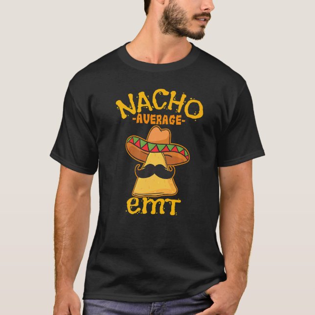 Nacho Average Emt Akut Medical Technician Cin T Shirt (Framsida)