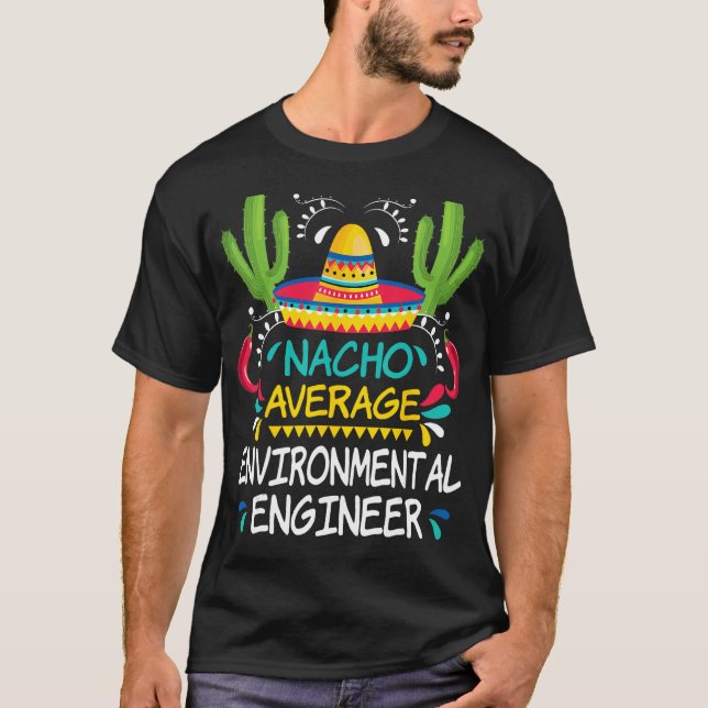 Nacho Average Environmental Ingenjör Cinco De Mayo T Shirt (Framsida)