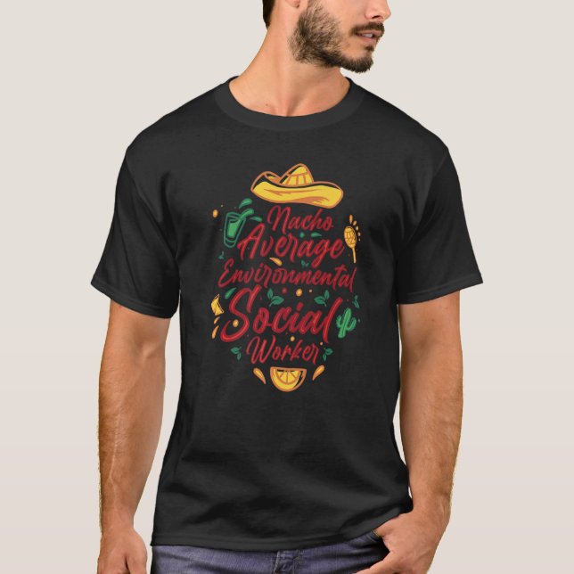 Nacho Average Environmental Social Worker Cinco De T Shirt (Framsida)