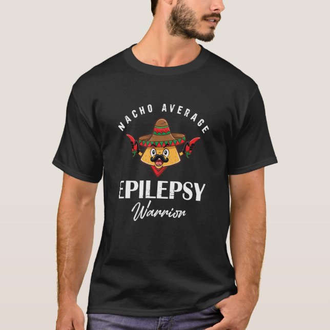 Nacho Average Epilepsy Warrior Epilepsyaware T Shirt (Framsida)