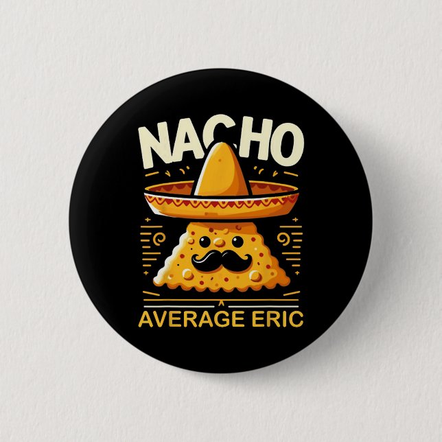 Nacho Average Eric Personlig Namn Funny Mexican Knapp (Framsida)