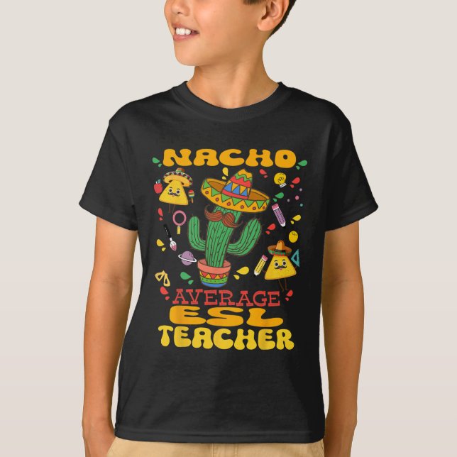 Nacho Average Esl Teacher Cinco De Mayo Mexican Fi T Shirt (Framsida)