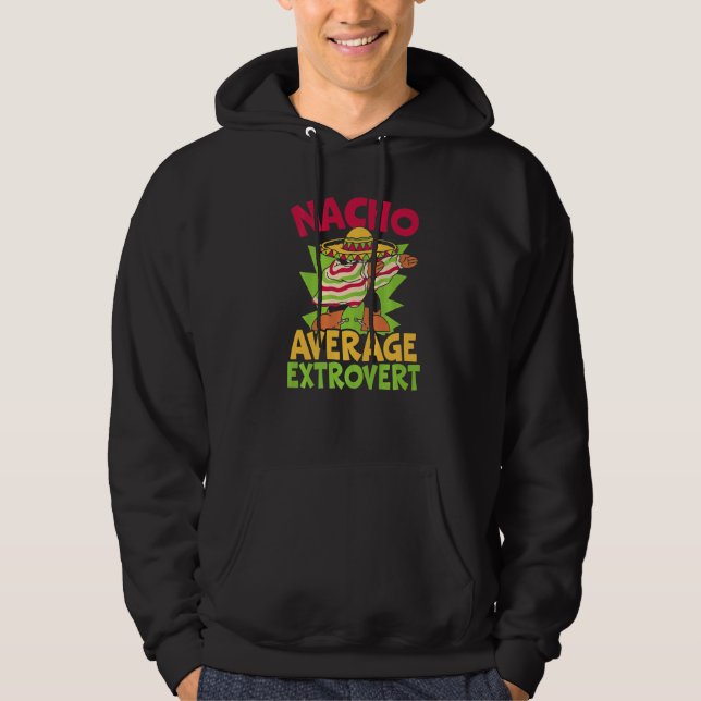 Nacho Average Extrovert Behavior Extroverted Cinco Hoodie (Framsida)