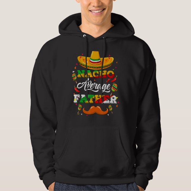 Nacho Average Far Adviser Cinco De Mayo Funny Hoodie (Framsida)