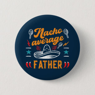 Nacho Average Far Funny Food Pun Fars dag Knapp