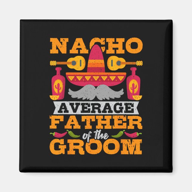Nacho Average Far of Groom Cinco de Mayo Mexiica Magnet (Framsidan)