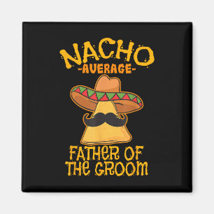 Nacho Average Far of the Groom Bröllop Cinco de Magnet