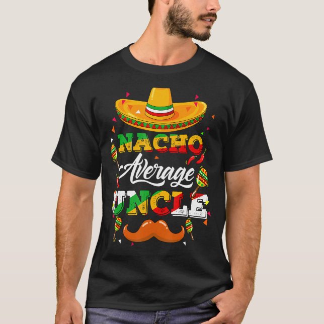 Nacho Average farbror Adviser Cinco De Mayo Funny T Shirt (Framsida)