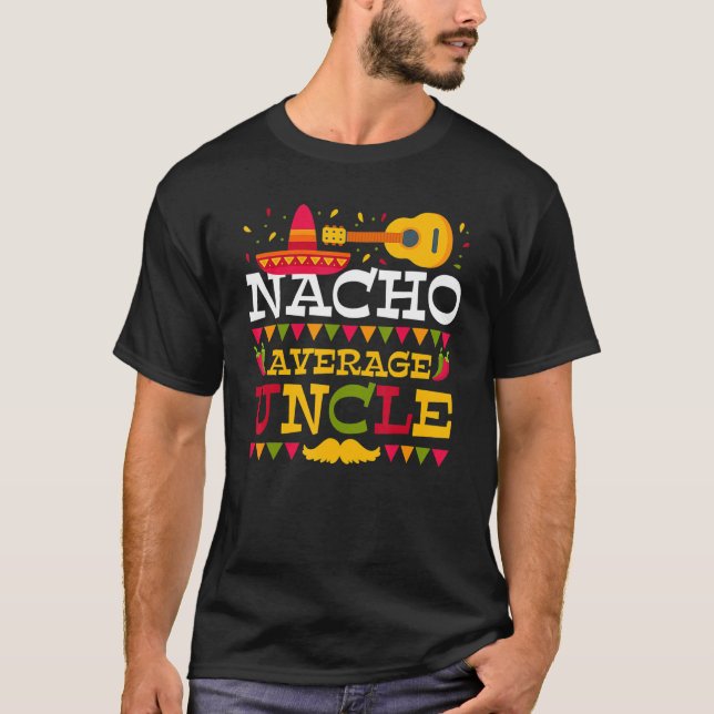Nacho Average farbror Cinco De Mayo Mexican Matchi T Shirt (Framsida)