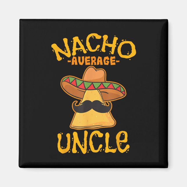 Nacho Average farbror Cinco De Mayo Sombrero Mexic Magnet (Framsidan)