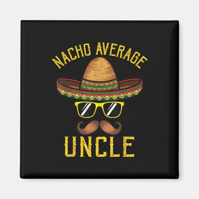Nacho Average farbror Funny Cinco De Mayo Mexican  Magnet (Framsidan)