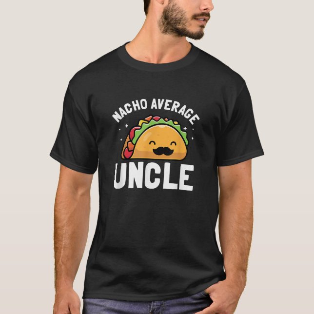 Nacho Average farbror Funny farbror Gift T Shirt (Framsida)