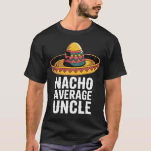 Nacho Average farbror Funny T-Shirt - Fiesta Sombr