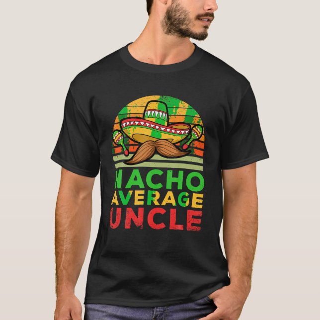 Nacho Average farbror Mexican Tio Fiesta Tito Cinc T Shirt (Framsida)