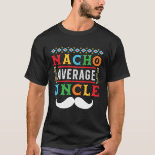 Nacho Average farbror Mexiko Mexican Cinco de Mayo T Shirt