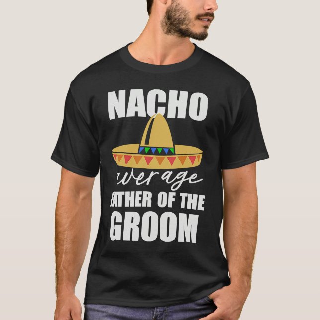 Nacho average father of the groom t shirt (Framsida)
