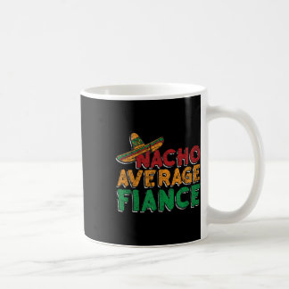 Nacho Average Fiance Förlovning Fests Brudgum Brud Kaffemugg