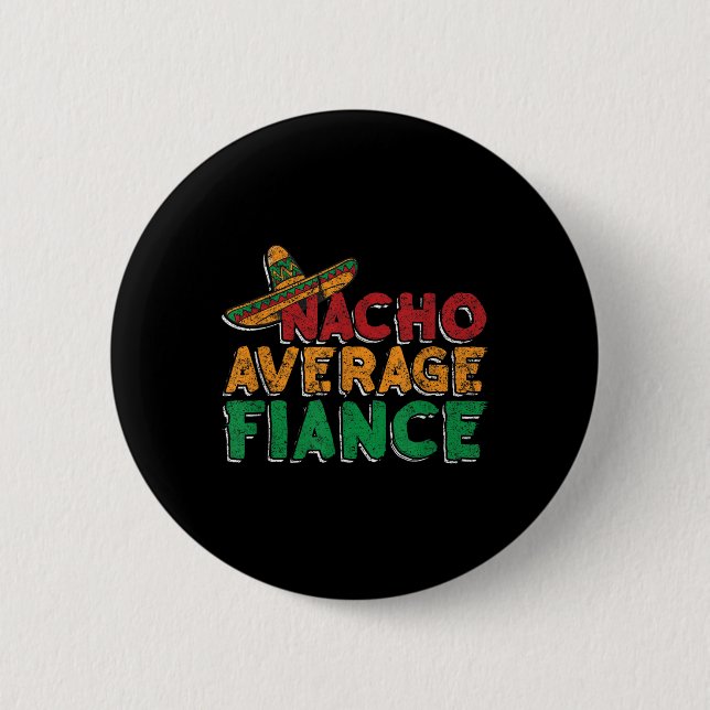 Nacho Average Fiance Förlovning Fests Brudgum Brud Knapp (Framsida)
