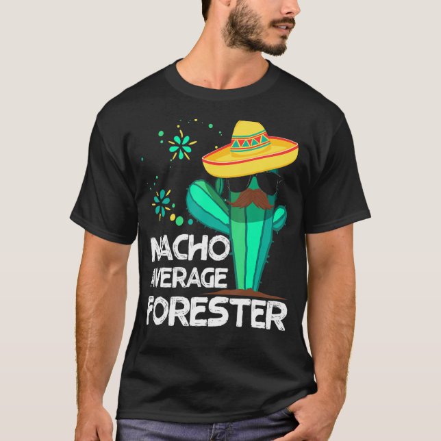 Nacho Average Forester Mexico Cinco de Mayo Forest T Shirt (Framsida)