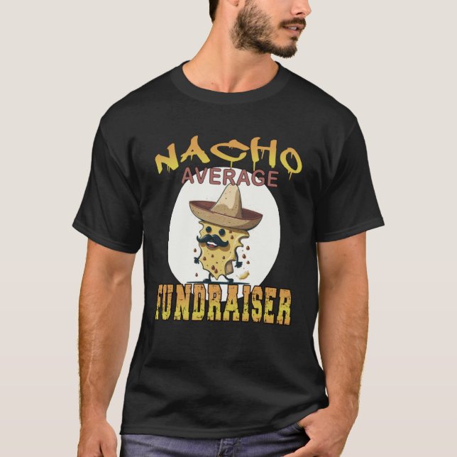 Nacho Average Fundraiser worker appreciation week T Shirt (Framsida)