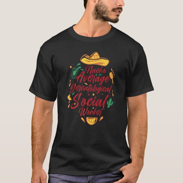 Nacho Average Gerontological Social Worker Cinco D T Shirt (Framsida)