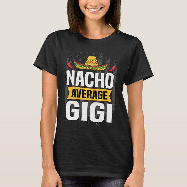 Nacho Average Gigi Cinco De Mayo Mexican American T Shirt (Framsida)