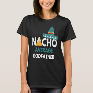 Nacho Average Godfather Cinco De Mayo T Shirt