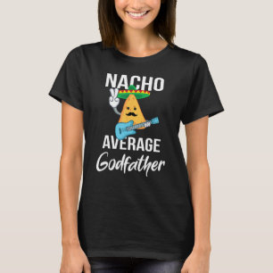 Nacho Average Godfather Funny Taco Tisdag Manar Gi T Shirt