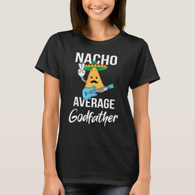 Nacho Average Godfather Funny Taco Tisdag Manar Gi T Shirt (Framsida)