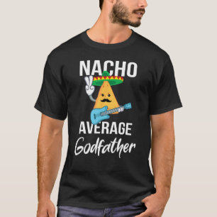 Nacho Average Godfather Funny Taco Tisdag Manar Gi T Shirt