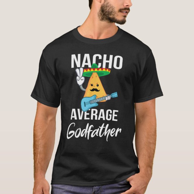 Nacho Average Godfather Funny Taco Tisdag Manar Gi T Shirt (Framsida)