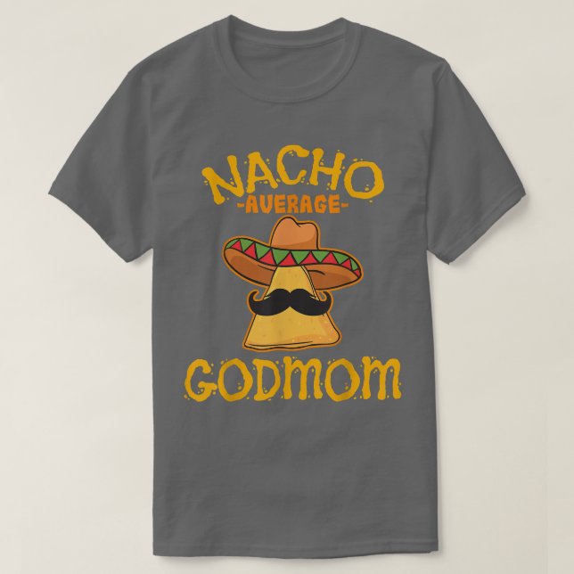 Nacho Average Godmamma Meican Cinco De Mayo Godmot T Shirt (Design framsida)