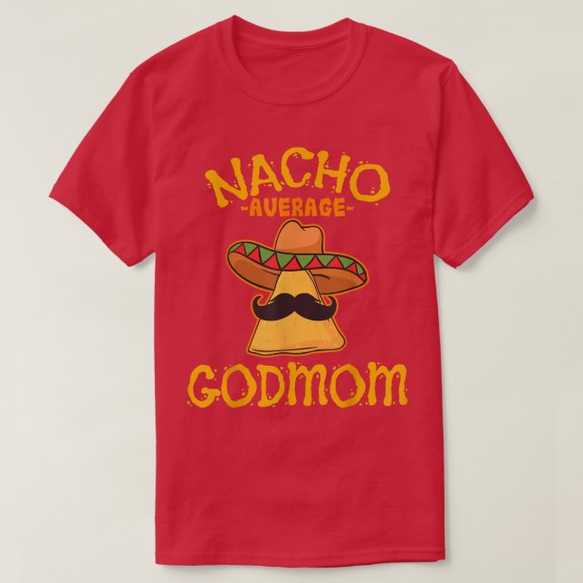 Nacho Average Godmamma Meican Cinco De Mayo Godmot T Shirt (Design framsida)