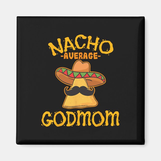 Nacho Average Godmamma Mexican Cinco De Mayo Godmo Magnet (Framsidan)