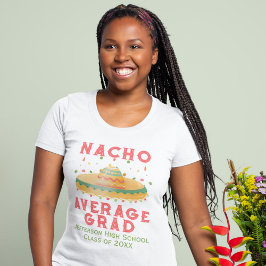 Nacho Average Grad Fiesta Studenten T Shirt