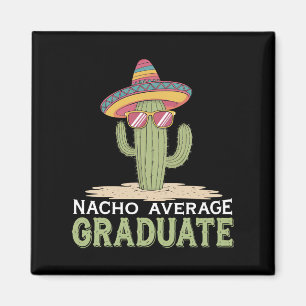 Nacho Average Graduate Cactus Examen Mexikansk Magnet
