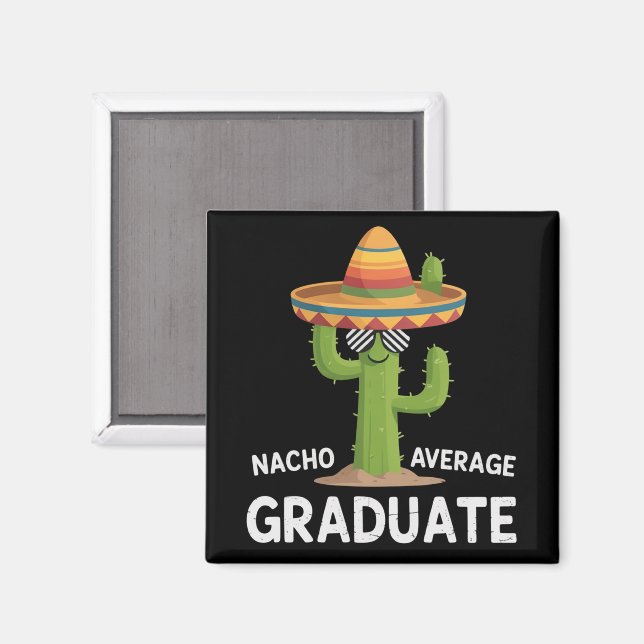 Nacho Average Graduate Gymnasie College Humor Magnet (Front/Back)