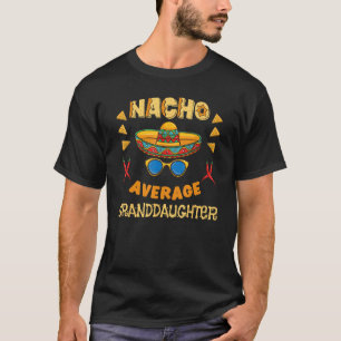 Nacho Average Granddotter Cinco De Mayo T Shirt