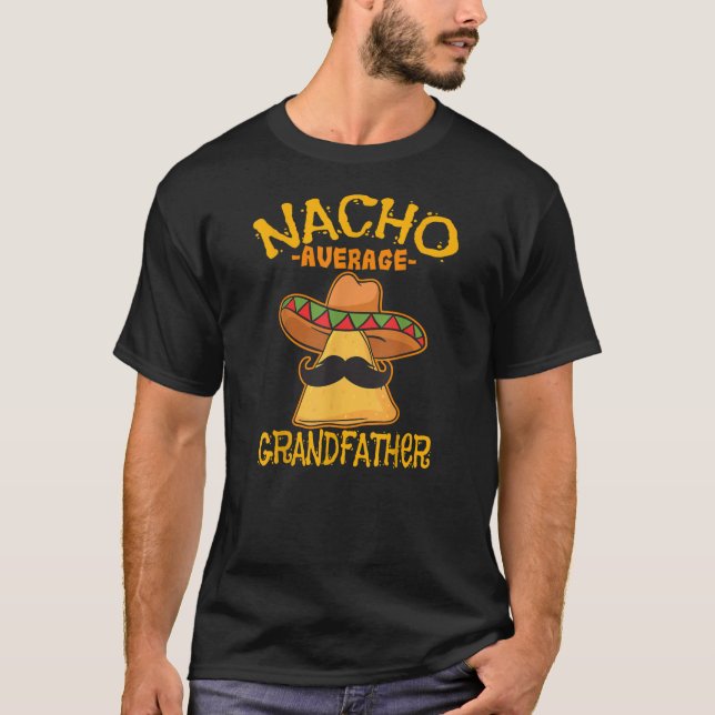 Nacho Average Grandfather Grandpa Granddad Cinco T Shirt (Framsida)