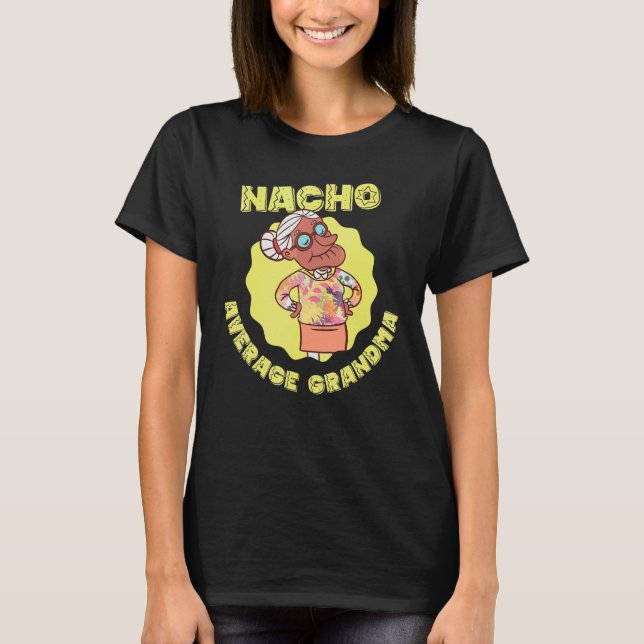 Nacho Average Grandma Cinco De Mayo Mexican Fiest T Shirt (Framsida)