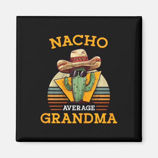 Nacho Average Grandma Funny Mexican Nana Funny Cin Magnet (Framsidan)