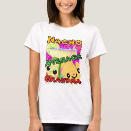 Nacho Average Grandma Funny T Shirt