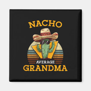Nacho Average Grandma Rolig Mexikansk Mamma Rolig Magnet
