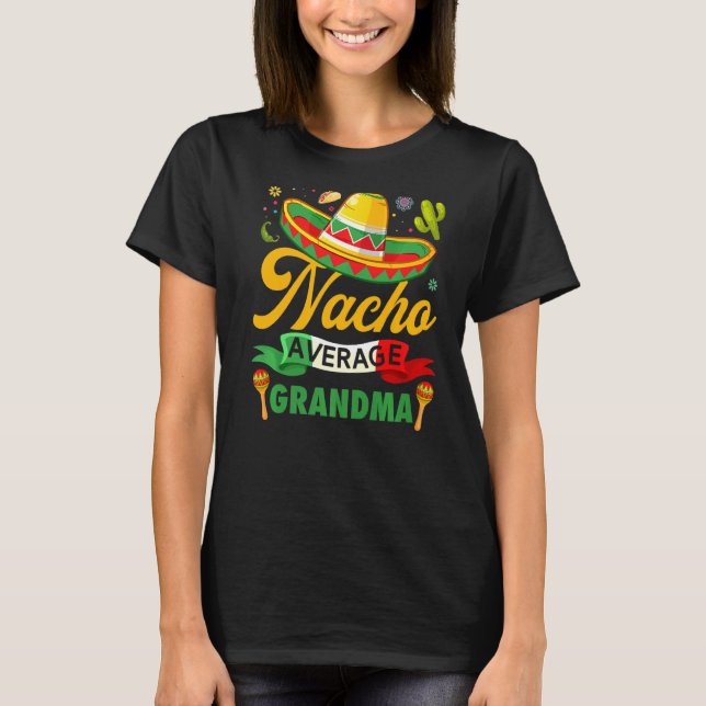 Nacho Average Grandma Sombrero Mexican Cinco De Mo T Shirt (Framsida)