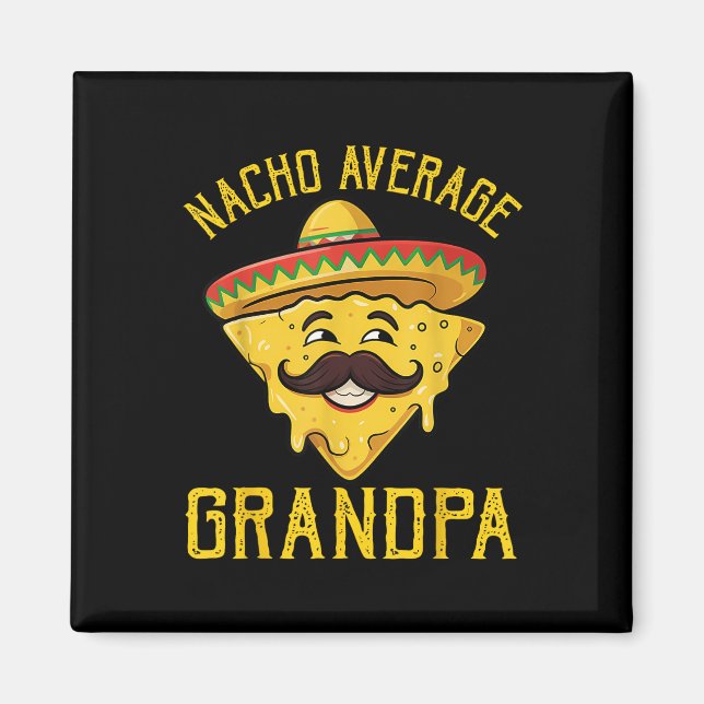 Nacho Average Grandpa Funny Cinco De Mayo Mexican Magnet (Framsidan)