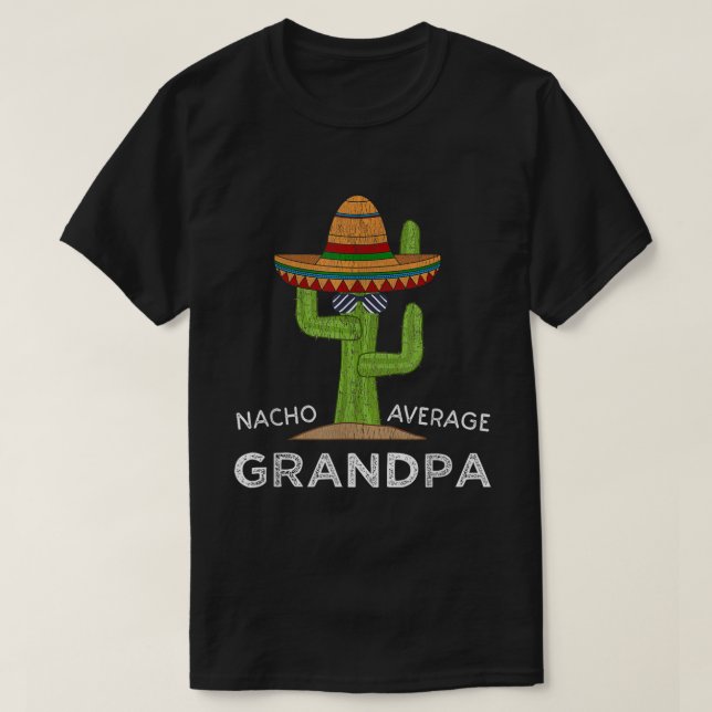 Nacho Average Grandpa Funny Sombrero Cactus Tee (Design framsida)